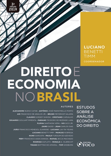 Direito e economia no Brasil: estudos sobre a análise econômica do direito - 3. ed. - 2019. - Luciano Benetti Timm