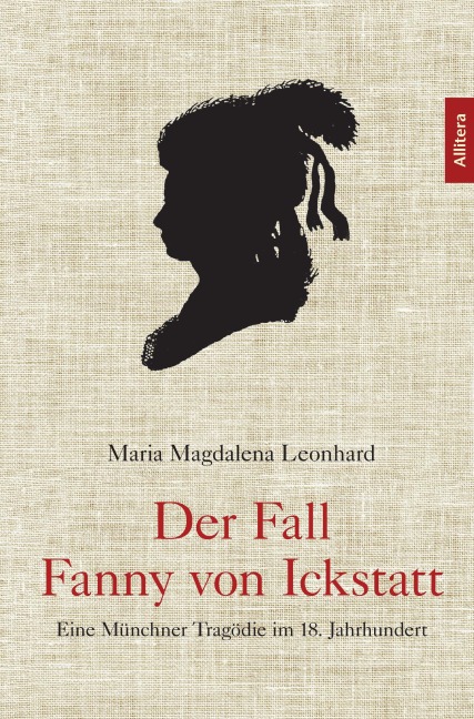 Der Fall Fanny von Ickstatt - Maria Magdalena Leonhard