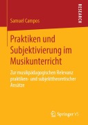 Cover-Bild zum Titel 'Praktiken und Subjektivierung im Musikunterricht' von 'Samuel Campos'