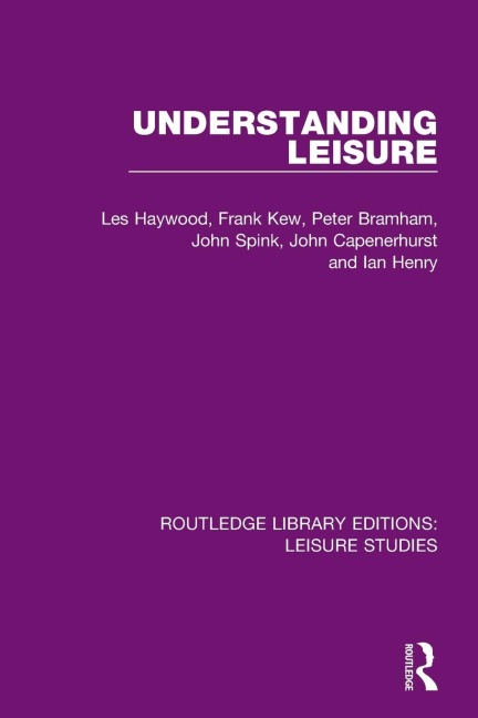 Understanding Leisure - Les Haywood, Peter Bramham, Francis Kew
