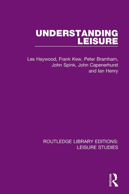Understanding Leisure - Les Haywood, Peter Bramham, Francis Kew