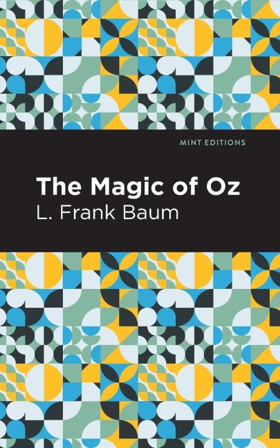 The Magic of Oz - L. Frank Baum