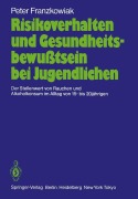 Cover-Bild zum Titel 'Risikoverhalten und Gesundheitsbewußtsein bei Jugendlichen' von 'Peter Franzkowiak'