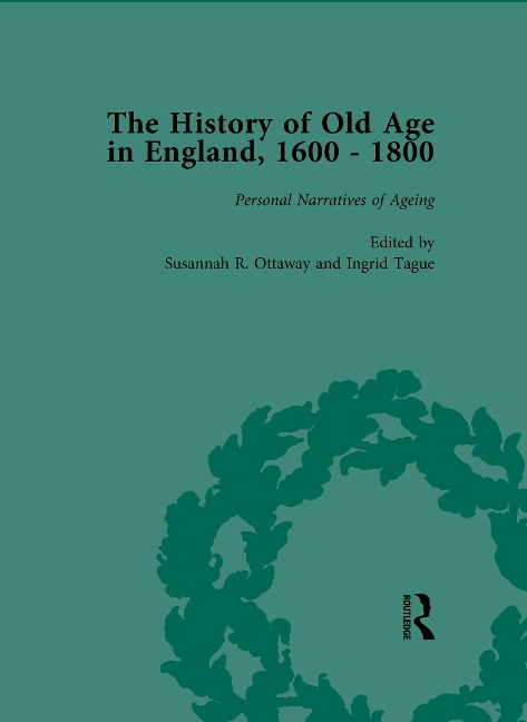 The History of Old Age in England, 1600-1800, Part II vol 8 - Lynn Botelho, Susannah R Ottaway, Anne Kugler