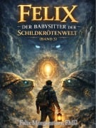 Cover-Bild zum Titel 'Felix - Der Babysitter der Schildkrötenwelt (Band 3)' von 'Felix Morgenstern (Fmg)'