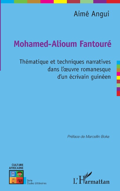 Mohamed-Alioum Fantouré thématique et techniques narratives dans l'oeuvre romanesque d'un écrivain guinéen - Angui