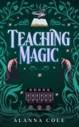 Cover-Bild zum Titel 'Teaching Magic (Manipulating Magic, #1)' von 'Alanna Cole'