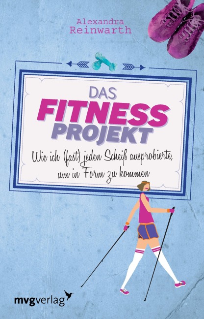 Das Fitnessprojekt - Alexandra Reinwarth