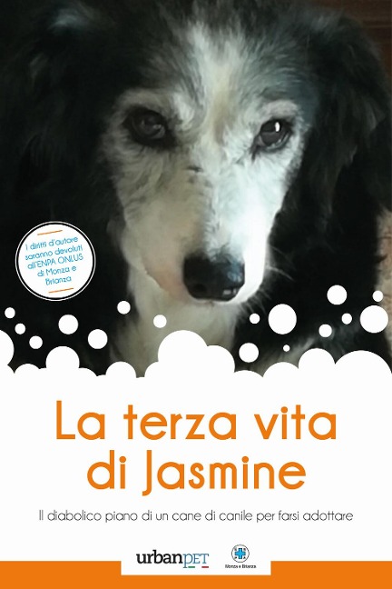 La terza vita di Jasmine. Il diabolico piano di un cane di canile per farsi adottare - Lorena Quarta