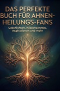 Cover-Bild zum Titel 'Das perfekte Buch für Ahnen-Heilungs-Fans' von 'Matteo Zimmermann'