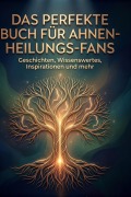 Cover-Bild zum Titel 'Das perfekte Buch für Ahnen-Heilungs-Fans' von 'Matteo Zimmermann'