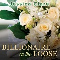 Billionaire on the Loose Lib/E - Jessica Clare