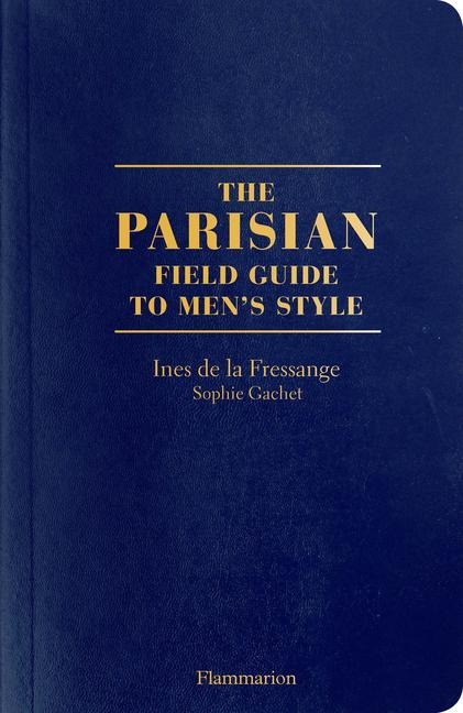 The Parisian Field Guide to Men's Style - Ines de la Fressange, Sophie Gachet