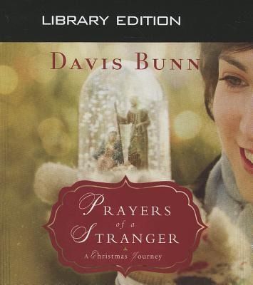 Prayers of a Stranger (Library Edition): A Christmas Story - Davis Bunn