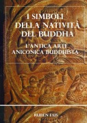 I simboli della Natività del Buddha. L'antica arte aniconica buddhista - Ruben Fais