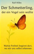 Cover-Bild zum Titel 'Der Schmetterling, der ein Vogel sein wollte' von 'Ralf Hilles'