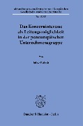 Das Konzerninteresse als Leitungsmöglichkeit in der paneuropäischen Unternehmensgruppe. - Julius Peitsch