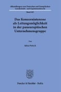 Das Konzerninteresse als Leitungsmöglichkeit in der paneuropäischen Unternehmensgruppe. - Julius Peitsch