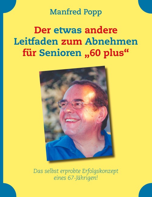 Der etwas andere Leitfaden zum Abnehmen für Senioren "60 plus" - Manfred Popp