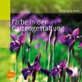 Farbe in der Gartengestaltung - Wolfgang Borchardt