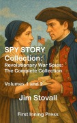 Cover-Bild zum Titel 'Spy Story Collection: Revolutionary War Spies (Spy Story Collections, #1)' von 'Jim Stovall'