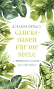 Cover-Bild zum Titel 'Glücksoasen - 5-Minuten-Auszeit nur für mich' von 'Susanne Oswald'