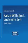 Cover-Bild zum Titel 'Kaiser Wilhelm I. und seine Zeit' von 'Ferdinand Schmidt'