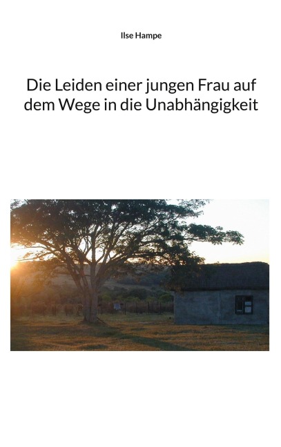 Die Leiden einer jungen Frau auf dem Wege in die Unabhängigkeit - Ilse Hampe