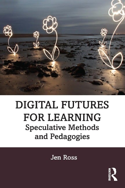 Digital Futures for Learning - Jen Ross