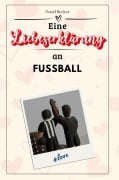 Eine Liebeserklärung an Fußball - David Becker