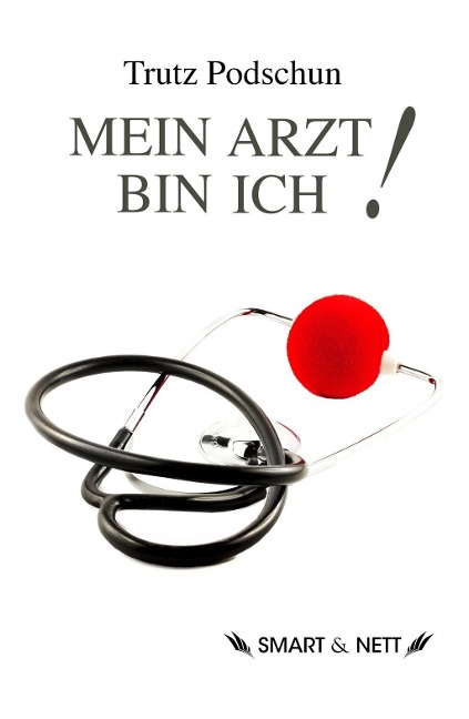 Mein Arzt bin Ich! - Trutz Podschun