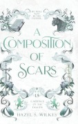 Cover-Bild zum Titel 'A Composition of Scars' von 'Hazel S Wilkes'