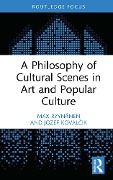 Cover-Bild zum Titel 'A Philosophy of Cultural Scenes in Art and Popular Culture' von 'Max Ryynänen, Jozef Kovalcik'