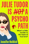 Cover-Bild zum Titel 'Julie Tudor Is Not a Psychopath' von 'Jennifer Holdich'