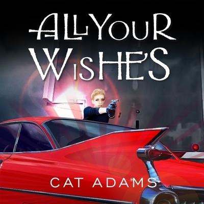 All Your Wishes Lib/E - Cat Adams