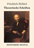 Cover-Bild zum Titel 'Theoretische Schriften' von 'Friedrich Hebbel'