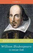 Cover-Bild zum Titel 'William Shakespeare in seiner Zeit' von 'Hans-Dieter Gelfert'