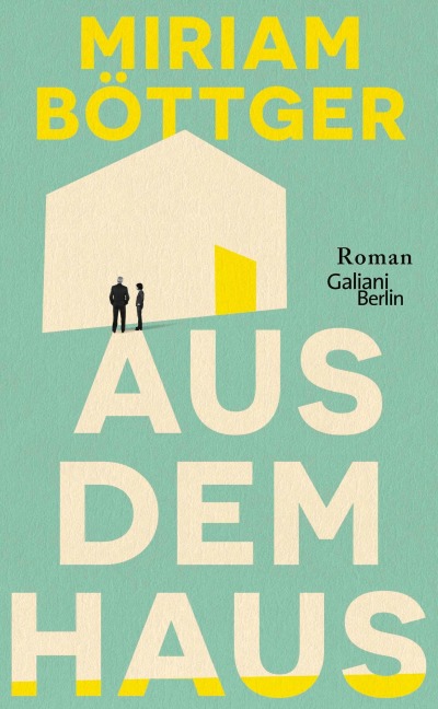 Aus dem Haus - Miriam Böttger