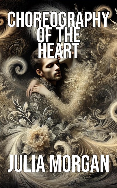 Choreography of the Heart - Julia Morgan