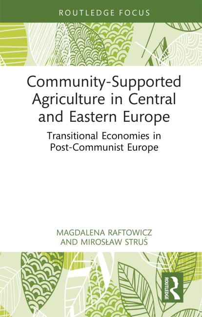 Community-Supported Agriculture in Central and Eastern Europe - Magdalena Raftowicz, Miroslaw Strus