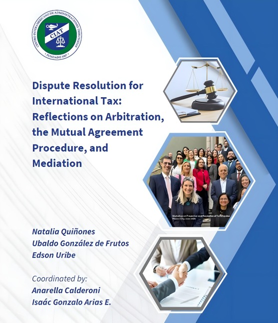Dispute Resolution for International Tax - Inter-American Center of Tax Administrations, Natalia Quiñones, Ubaldo González de Frutos, Uribe