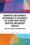 Cover-Bild zum Titel 'Narrative and Dramatic Approaches to Children's Life Story with Foster, Adoptive and Kinship Families' von 'Joan E. Moore'