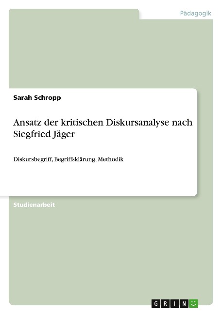 Ansatz der kritischen Diskursanalyse nach Siegfried Jäger - Sarah Schropp