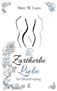 Cover-Bild zum Titel 'Zartherbe Liebe' von 'Mary W. Luca'