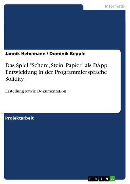 Das Spiel "Schere, Stein, Papier" als DApp. Entwicklung in der Programmiersprache Solidity - Jannik Hehemann, Dominik Bepple