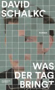 Cover-Bild zum Titel 'Was der Tag bringt' von 'David Schalko'