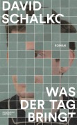 Cover-Bild zum Titel 'Was der Tag bringt' von 'David Schalko'