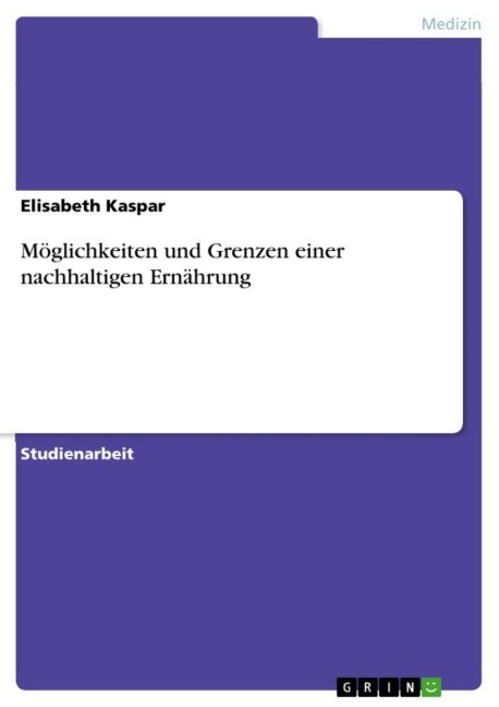 Möglichkeiten und Grenzen einer nachhaltigen Ernährung - Elisabeth Kaspar