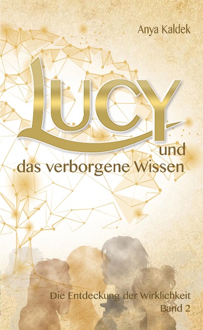 Lucy und das verborgene Wissen - Anya Kaldek, Anya Kaldek