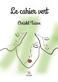 Cover-Bild zum Titel 'Le cahier vert' von 'Christel Taisne'